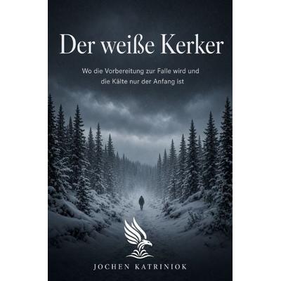 Der weiße Kerker, Taschenbuch von Jochen Katriniok, Epubli, 978-3-565-65853-4