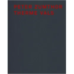 Peter Zumthor Therme Vals, Fachbücher von Hélène Binet, Peter Zumthor, Sigrid Hauser
