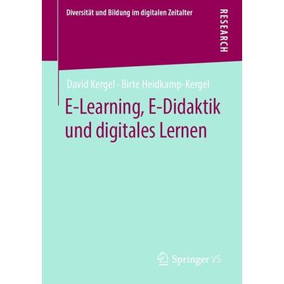 E-Learning, E-Didaktik und digitales Lernen, Taschenbuch von David Kergel,Birte Heidkamp-Kergel, Springer Fachmedien Wiesbaden GmbH, 978-3-658-28276-9