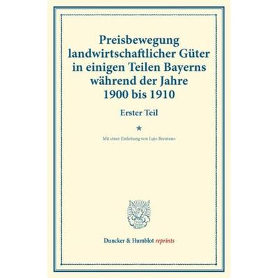 Preisbewegung landwirtschaftlicher Güter in einigen Teilen Bayerns während der Jahre 1900 bis 1910., Taschenbuch von , Duncker & Humblot,