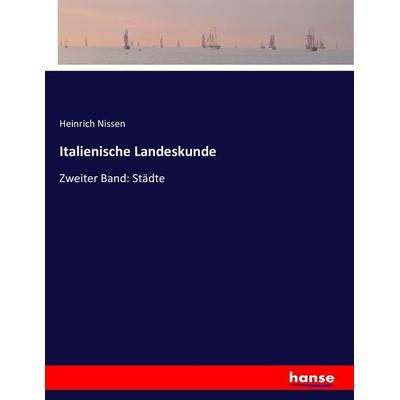 Italienische Landeskunde, Taschenbuch von Heinrich Nissen, Hansebooks, 978-3-7434-0317-8