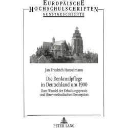 Die Denkmalpflege in Deutschland um 1900, Sachbücher von Jan Hanselmann