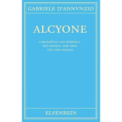 Alcyone, Paperback von Gabriele D'Annunzio; Elfenbein, 978-3-941184-16-9