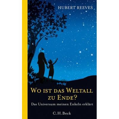 Wo ist das Weltall zu Ende?, Gebundene Ausgabe von Hubert Reeves, C.H. Beck, 978-3-406-63021-7