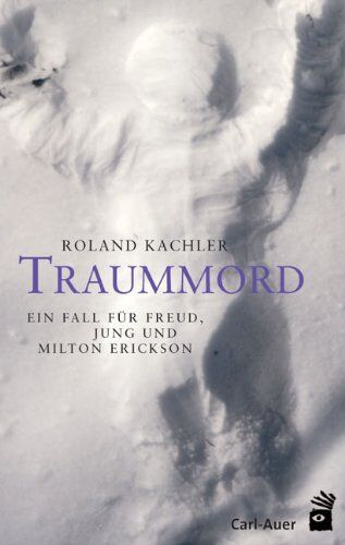 Roland Kachler - Traummord: Ein Fall für Freud, Jung und Milton Erickson - Preis vom 11.10.2026 03:10:56 h