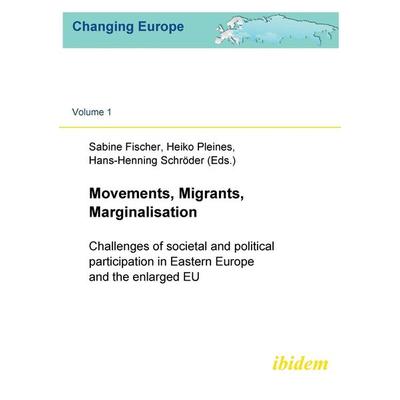Movements, Migrants, Marginalisation. Challenges of societal and political participation in Eastern Europe and the enlarged EU, Taschenbuch von Heiko