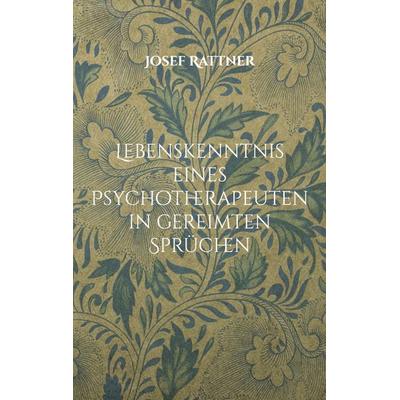 Lebenskenntnis eines Psychotherapeuten in gereimten Sprüchen, Taschenbuch von Josef Rattner, VTA, 978-3-946130-40-6