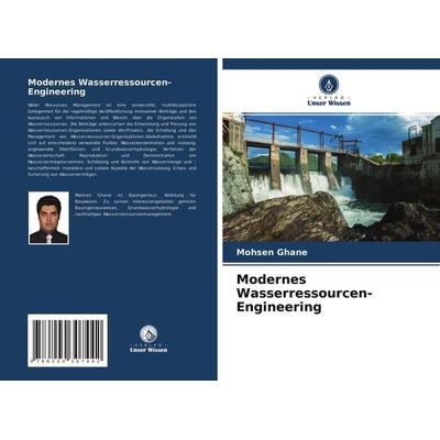 Modernes Wasserressourcen-Engineering, Taschenbuch von Mohsen Ghane, Verlag Unser Wissen, 978-620-4-30744-2