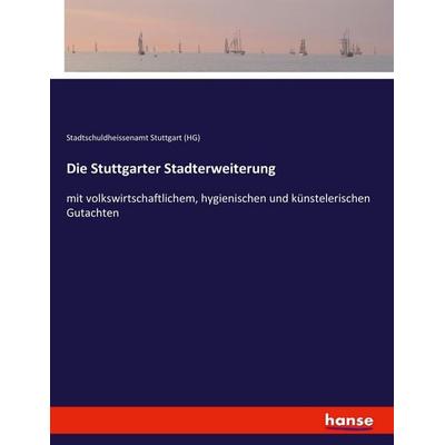 Die Stuttgarter Stadterweiterung, Taschenbuch von Stadtschuldheissenamt Stuttgart, Hansebooks, 978-3-348-13441-5