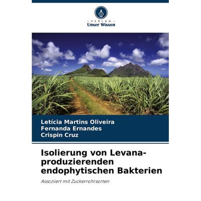 Isolierung von Levana-produzierenden endophytischen Bakterien, Taschenbuch von Letícia Martins Oliveira,Fernanda Ernandes,Crispin Cruz, Verlag Unser