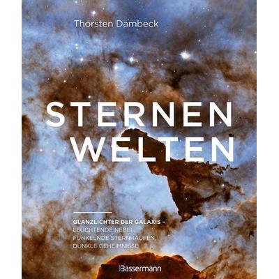 Sternenwelten - Glanzlichter der Galaxis. Spektakuläre Bilder des Universums, Gebundene Ausgabe von Thorsten Dambeck, Bassermann, 978-3-8094-4990-4