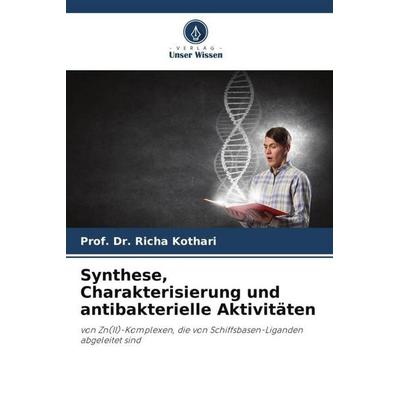 Synthese, Charakterisierung und antibakterielle Aktivitäten, Taschenbuch von Richa Kothari, Verlag Unser Wissen, 978-620-5-75645-4