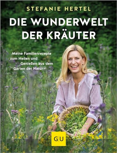 Stefanie Hertel - Die Wunderwelt der Kräuter: Meine Familienrezepte zum Heilen und Genießen aus dem Garten der Natur (GU Naturtitel) - Preis vom 06.10.2026 07:26:00 h
