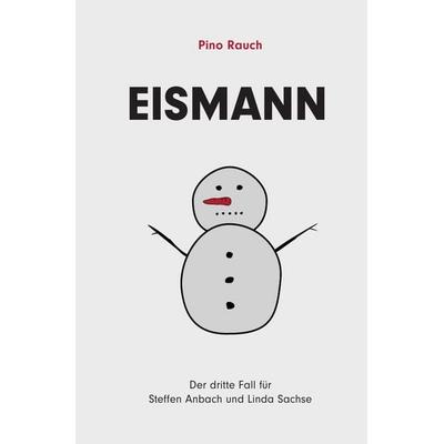 Steffen Anbach und Linda Sachse / Eismann, Taschenbuch von Pino Rauch, Epubli, 978-3-7549-5455-3