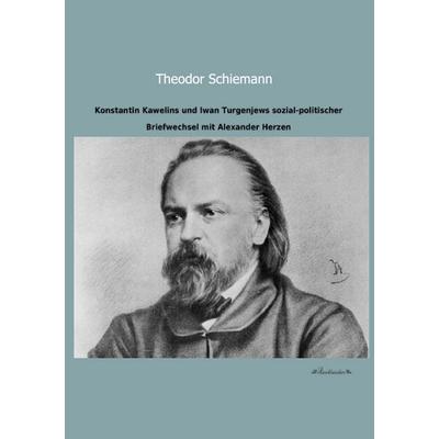 Konstantin Kawelins und Iwan Turgenjews sozial-politischer Briefwechsel mit Alexander Herzen, Taschenbuch von Theodor (Hg. Schiemann, Leseklassiker,