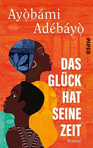 Ayobami Adebayo - Das Glück hat seine Zeit: Roman Mitreißende Literatur aus Nigeria - Preis vom 11.10.2026 03:10:56 h