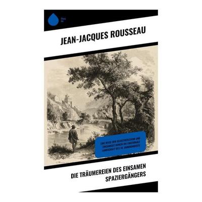 Die Träumereien des einsamen Spaziergängers, Taschenbuch von Jean Jaques Rousseau, Copycat, 978-80-283-9831-6
