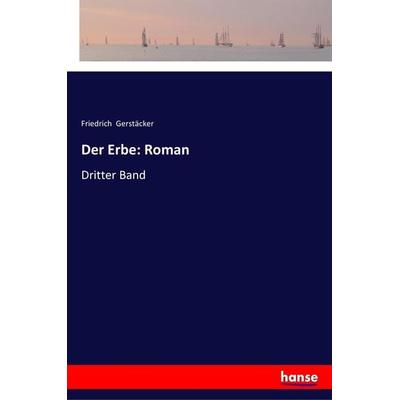 Der Erbe: Roman, Taschenbuch von Friedrich Gerstäcker, Hansebooks, 978-3-337-35827-3