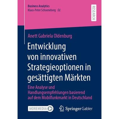 Entwicklung von innovativen Strategieoptionen in gesättigten Märkten, Taschenbuch von Anett Gabriela Oldenburg, Springer Fachmedien Wiesbaden GmbH,