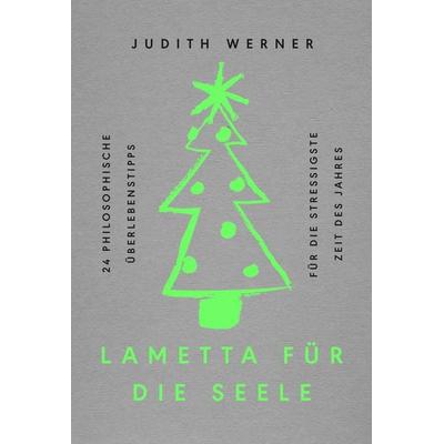 Lametta für die Seele, Gebundene Ausgabe von Judith Werner, Kösel, 978-3-466-37350-5