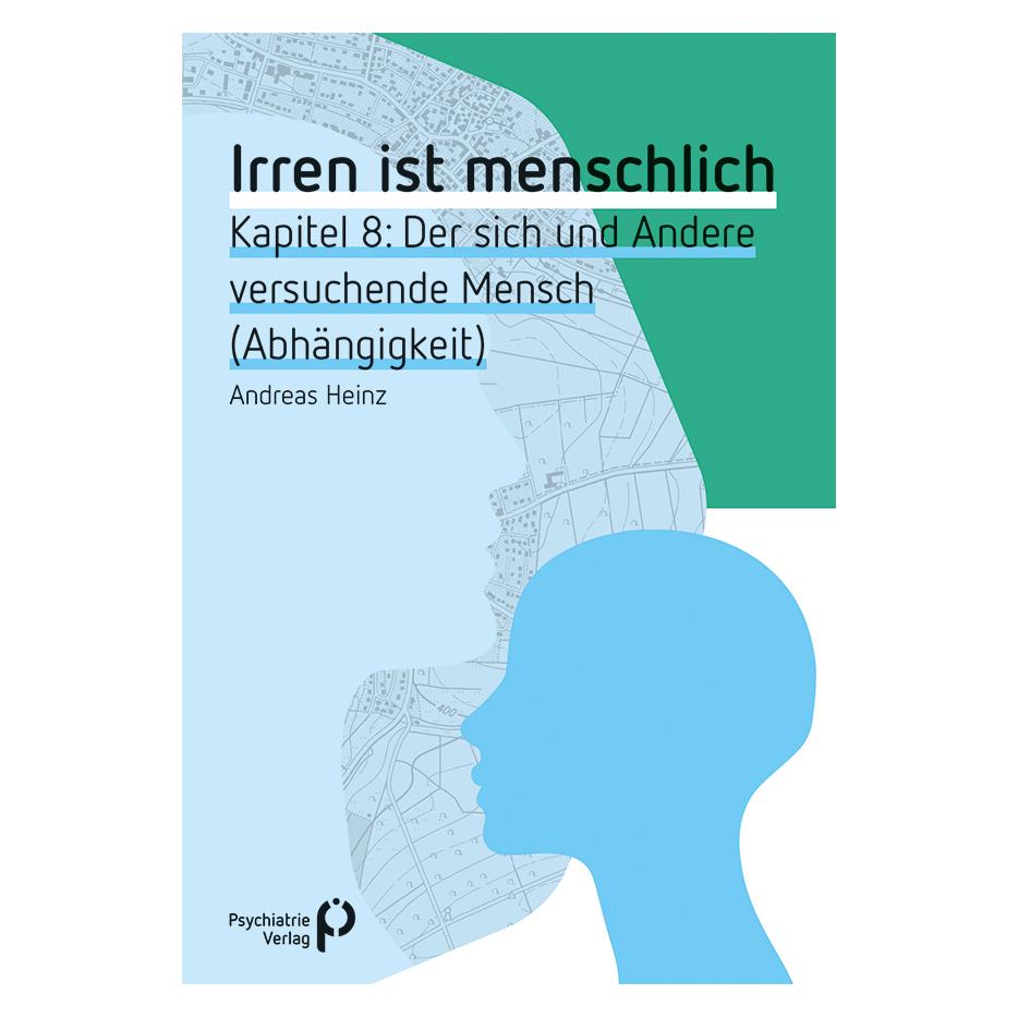 Psychiatrie Irren ist menschlich Kapitel 8 (Deutsch, Andreas Heinz, 2019) (35199522)