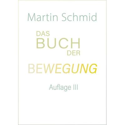 Das Buch der Bewegung, Gebundene Ausgabe von Martin Schmid, Fragment Eight Media, 978-3-906318-35-6