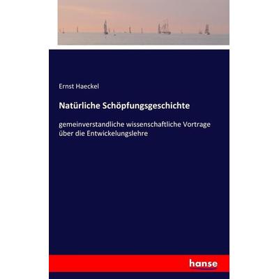 Natürliche Schöpfungsgeschichte, Taschenbuch von Ernst Haeckel, Hansebooks, 978-3-7411-7170-3