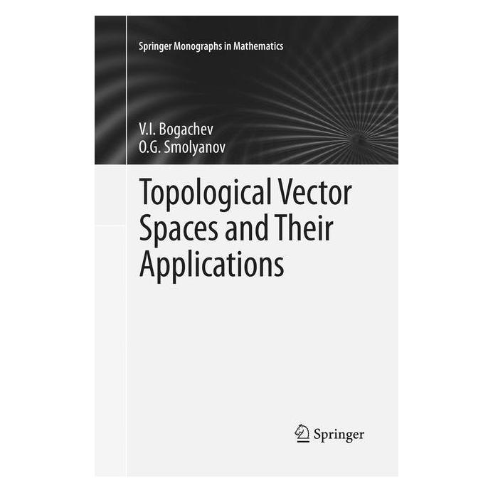 Springer Topological Vector Spaces and Their Applications (Englisch, Softcover, O. G. Smolyanov, V.I. Bogachev) (56003765)