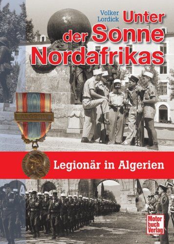 Volker Lordick - Unter der Sonne Nordafrikas: Legionär in Algerien - Preis vom 09.10.2026 07:28:09 h