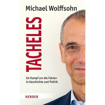 Tacheles, Gebundene Ausgabe von Michael Wolffsohn, Herder, 978-3-451-38603-9