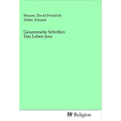 Gesammelte Schriften Das Leben Jesu, Taschenbuch von , MV-Religion, 978-3-96881-156-7