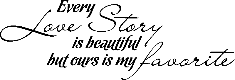 Ambiance-sticker Sticker Every love story is beautiful but ours is my favorite
