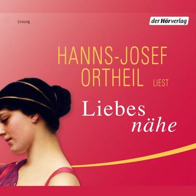 Liebesnähe - Hanns-Josef Ortheil, Audio, 9783844507928