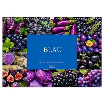 BLAU - Gemüse und Obst - Farbexplosion (Wandkalender 2027 DIN A3 quer), CALVENDO Monatskalender