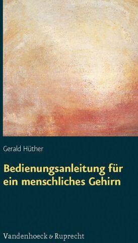 Gerald Hüther - Bedienungsanleitung für ein menschliches Gehirn - Preis vom 09.10.2026 07:28:09 h