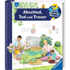 Ravensburger Spielbuch 32956, Wieso Weshalb Warum, Abschied, Tod und Trauer, 4-7 Jahre, Sachbuch