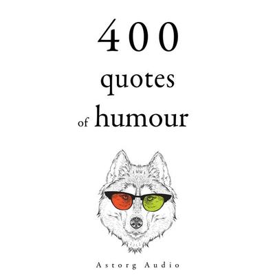 500 Quotes of Humour - Woody Allen,Groucho Marx,George Bernard Shaw,Albert Einstein,Oscar Wilde, Audio, 9782821179233