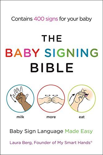 Laura Berg - The Baby Signing Bible: Baby Sign Language Made Easy - Preis vom 12.10.2026 11:37:12 h