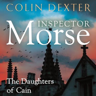 The Daughters of Cain - Colin Dexter, Audio, 9781509865376