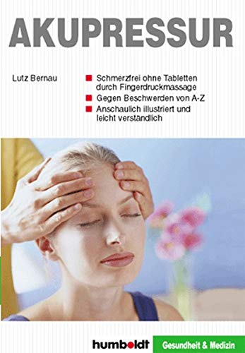 Bernau Lutz - Akupressur: Schmerzfrei ohne Tabletten. Gegen Beschwerden von A-Z - Preis vom 01.10.2026 17:08:56 h