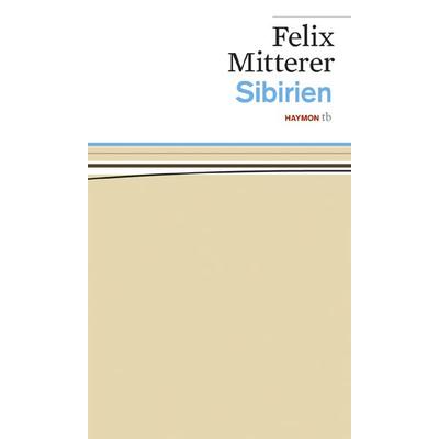 Sibirien, Taschenbuch von Felix Mitterer, Haymon Verlag, 978-3-85218-804-1