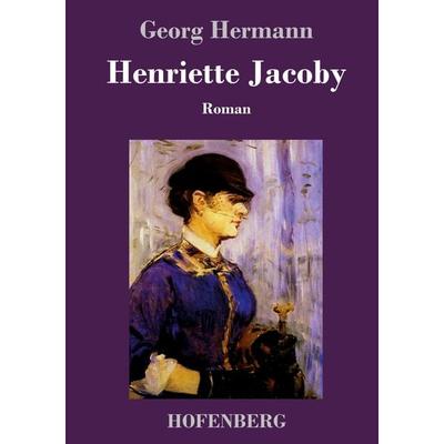 Henriette Jacoby, Gebundene Ausgabe von Georg Hermann, Hofenberg, 978-3-7437-2330-6