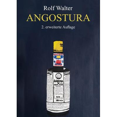 Angostura, Gebundene Ausgabe von Rolf Walter, Tredition, 978-3-347-60091-1