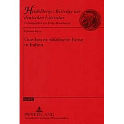 Goethes musikalische Reise in Italien, Taschenbuch von Cristina Ricca, Peter Lang GmbH, Internationaler Verlag der Wissenschaften, 978-3-631-52655-2