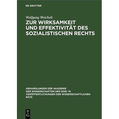 Zur Wirksamkeit und Effektivität des sozialistischen Rechts, Gebundene Ausgabe von Wolfgang Weichelt, De Gruyter, 978-3-11-258797-3