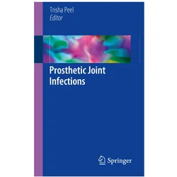 Prosthetic Joint Infections, Fachbücher von Trisha Peel
