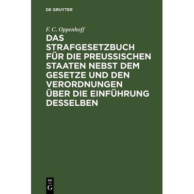 Das Strafgesetzbuch für die Preußischen Staaten nebst dem Gesetze und den Verordnungen über die Einführung desselben, Gebundene Ausgabe von F. C.