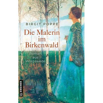 Die Malerin im Birkenwald, Taschenbuch von Birgit Poppe, Gmeiner-Verlag, 978-3-8392-0862-5
