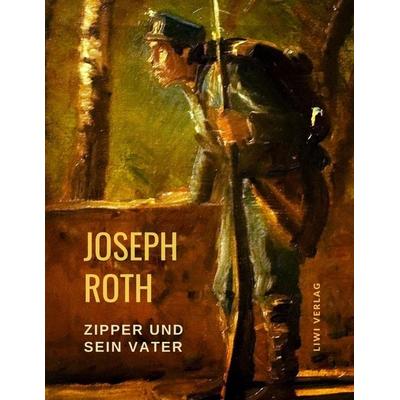 Zipper und sein Vater, Taschenbuch von Joseph Roth, Liwi Literatur- Und Wissenschaftsverlag, 978-3-96542-192-9