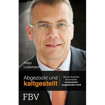 Abgezockt und kaltgestellt, Taschenbuch von Peter Lüdemann, Finanzbuch Verlag